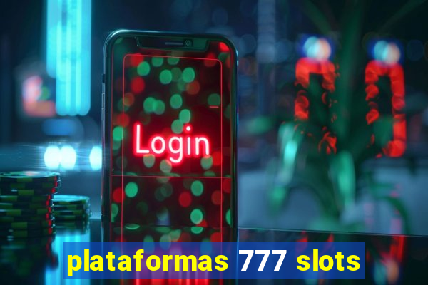 plataformas 777 slots